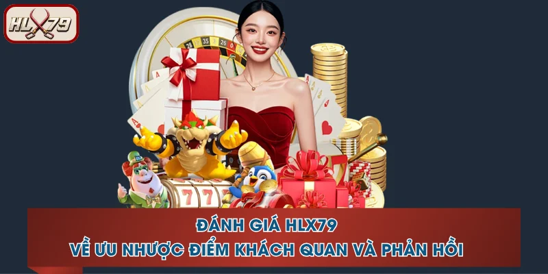 Đánh Giá HLX79 Về Ưu Nhược Điểm Khách Quan Và Phản Hồi