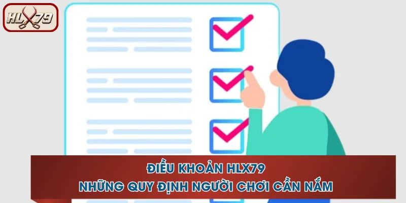 Điều Khoản HLX79 - Những Quy Định Người Chơi Cần Nắm