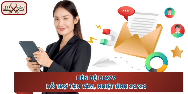 Liên Hệ HLX79 - Hỗ Trợ Tận Tâm, Nhiệt Tình 24/24 1 Liên Hệ HLX79 - Hỗ Trợ Tận Tâm, Nhiệt Tình 24/24