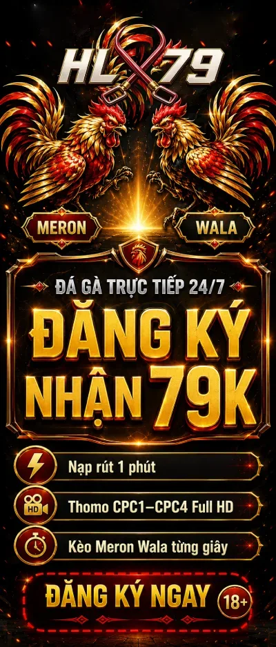 HLX79 đăng ký đá gà trực tiếp nhận 79k